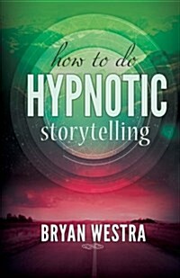 How to Do Hypnotic Storytelling (Paperback)