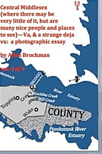 Central Middlesex: (Where There May Be Very Little of It, But Are Many Nice People and Places to See)--Va, & a Strange Deja Vu: A Photogr (Paperback)
