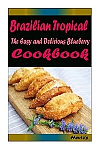 Brazilian Tropical: Most Amazing Recipes Ever Offered (Paperback)