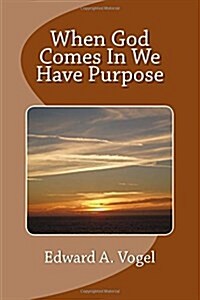 When God Comes in We Have Purpose (Paperback)
