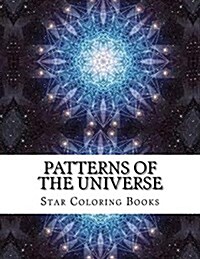 Patterns of the Universe: A Coloring Adventure in Math and Beauty for Kids and Adults (Paperback)
