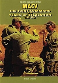 Macv: The Joint Command in the Years of Escalation, 1962-1967 (Paperback)