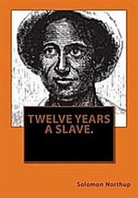 Twelve Years a Slave. (Paperback)