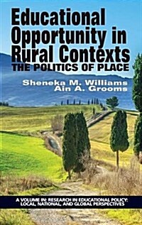 Educational Opportunity in Rural Contexts: The Politics of Place (Hc) (Hardcover)