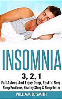 Insomnia: 3, 2, 1 - Fall Asleep and Enjoy Deep, Restful Sleep - Sleep Problems, Healthy Sleep & Sleep Better (Paperback)