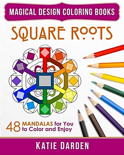 Square Roots: 48 Mandalas for You to Color and Enjoy (Paperback)