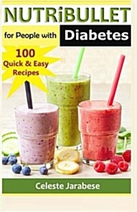 Nutribullet for People with Diabetes: 100 Quick & Easy Recipes (Paperback)