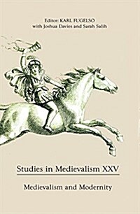 Studies in Medievalism XXV : Medievalism and Modernity (Hardcover)