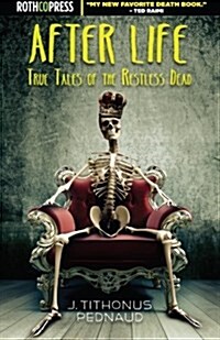 After Life: True Tales of the Restless Dead (Paperback)