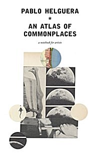 An Atlas of Commonplace. a Notebook for Artists (Paperback)
