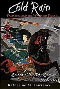 Cold Rain: Yamabuki and the Warlord Prince (Hardcover)