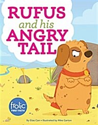 Rufus and His Angry Tail: A Book about Anger (Hardcover)