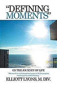 Defining Moments on the Journey of Life (Paperback)