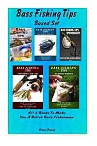 Bass Fishing Tips: 5 in 1: All 5 Books to Make You a Better Bass Fisherman (Paperback)