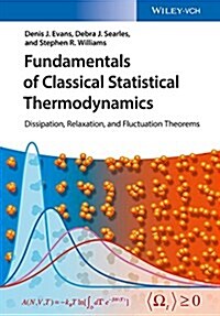 Fundamentals of Classical Statistical Thermodynamics: Dissipation, Relaxation, and Fluctuation Theorems (Hardcover)