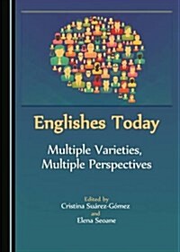 Englishes Today: Multiple Varieties, Multiple Perspectives (Hardcover)