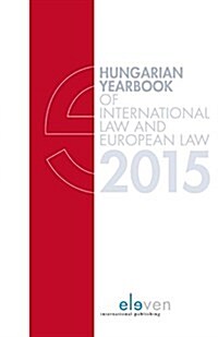 Hungarian Yearbook of International Law and European Law 2015 (Hardcover)