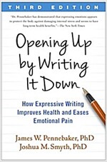 Opening Up by Writing It Down: How Expressive Writing Improves Health and Eases Emotional Pain (Paperback, 3)