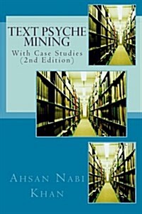 Text Psyche Mining: With Case Studies (Paperback)