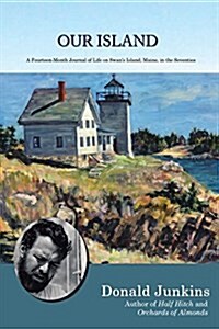 Our Island: A Fourteen-Month Journal of Life on Swans Island, Maine, in the Seventies (Paperback)