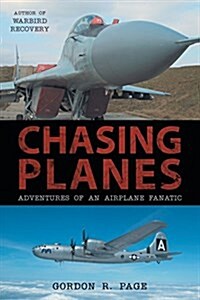 Chasing Planes: Adventures of an Airplane Fanatic (Paperback)