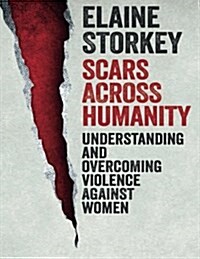 Scars Across Humanity: Understanding and Overcoming Violence Against Women (Paperback)