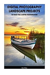 Digital Photography for Beginners: To Make You a Better Photographer (Paperback)