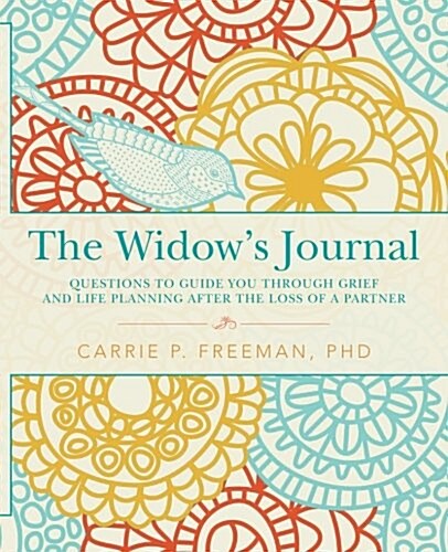 The Widows Journal: Questions to Guide You Through Grief and Life Planning After the Loss of a Partner (Paperback)