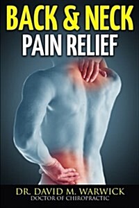 Back & Neck Pain Relief: And Not a Single Visit More (Paperback)