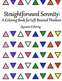 Straightforward Serenity: A Coloring Book for Left-Brained Thinkers (Paperback)