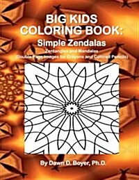 Big Kids Coloring Book: Simple Zendalas: 50+ Zentangled Mandalas - Double Page Images for Crayons and Colored Pencils (Paperback)