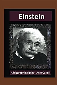 Einstein: A Biographical Play (Paperback)