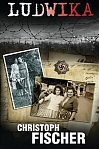 Ludwika: A Polish Womans Struggle to Survive in Nazi Germany (Paperback)