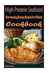 High Protein Seafood: Healthy and Easy Homemade for Your Best Friend (Paperback)