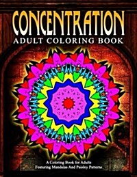 CONCENTRATION ADULT COLORING BOOKS - Vol.15: relaxation coloring books for adults (Paperback)