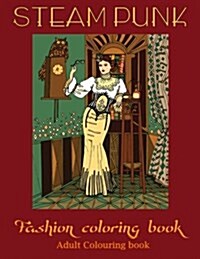 adult coloring books: steampunk coloring book(adult colouring books, adult colouring book for ladies, adult coloring pages) (Paperback)