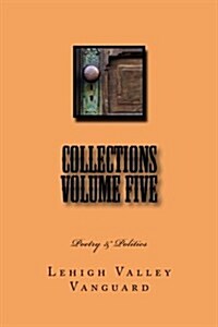 Lehigh Valley Vanguard Collections Volume Five: Poetry & Politics (Paperback)
