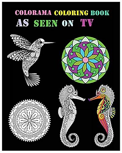 Colorama Coloring Book as Seen on TV: A Coloring Book for Adults Featuring Mandalas and Animals 2016 (Paperback)