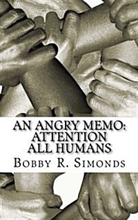 An Angry Memo: Attention All Humans: A Memo to Humanity (Paperback)