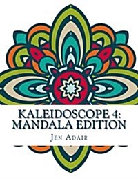Kaleidoscope 4: Mandala Edition: A Coloring Book for Adults (Paperback)