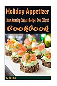 Holiday Appetizer: Healthy and Easy Homemade for Your Best Friend (Paperback)