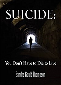Suicide: You Dont Have to Die to Live (Paperback)