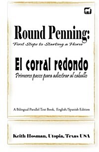 Round Penning: First Steps to Starting a Horse / El Corral Redondo: Primeros Pa (Paperback)