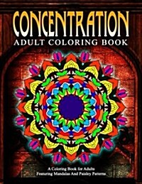 CONCENTRATION ADULT COLORING BOOKS - Vol.13: relaxation coloring books for adults (Paperback)