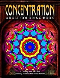 CONCENTRATION ADULT COLORING BOOKS - Vol.17: relaxation coloring books for adults (Paperback)