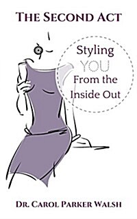 The Second ACT: Styling You from the Inside Out (Paperback)