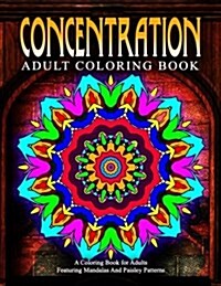 CONCENTRATION ADULT COLORING BOOKS - Vol.18: relaxation coloring books for adults (Paperback)