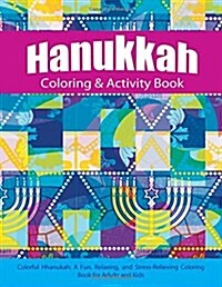 Hanukkah Coloring & Activity Book: Colorful Chanukah a Fun, Relaxing, and Stress-Relieving Coloring Book for Adults and Kids (Paperback)