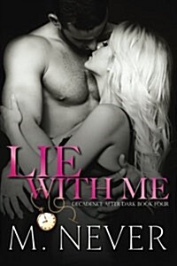 Lie with Me: (Decadence After Dark Book 4) (Paperback)