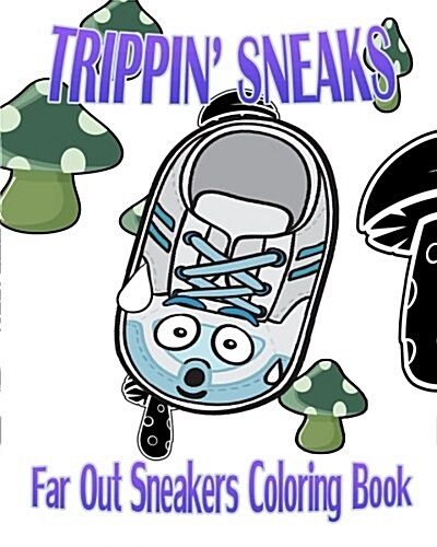 Trippin Sneaks (Far Out Sneakers Coloring Book) (Paperback)